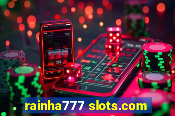 rainha777 slots.com