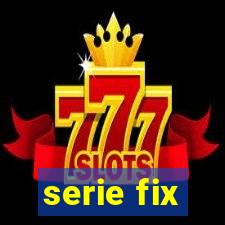 serie fix