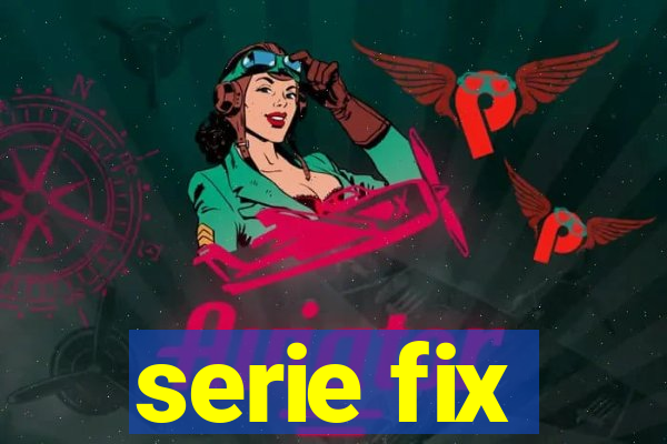 serie fix