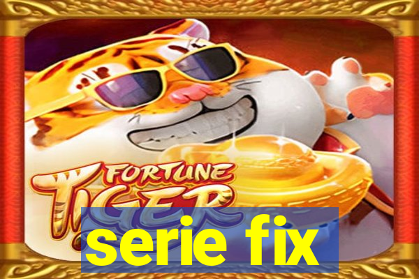 serie fix