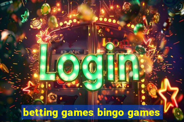 betting games bingo games