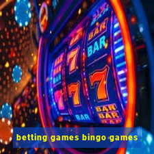 betting games bingo games