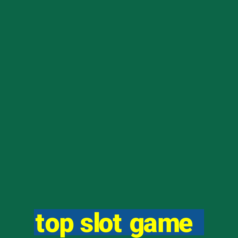 top slot game