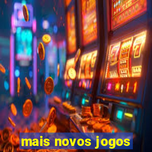 mais novos jogos