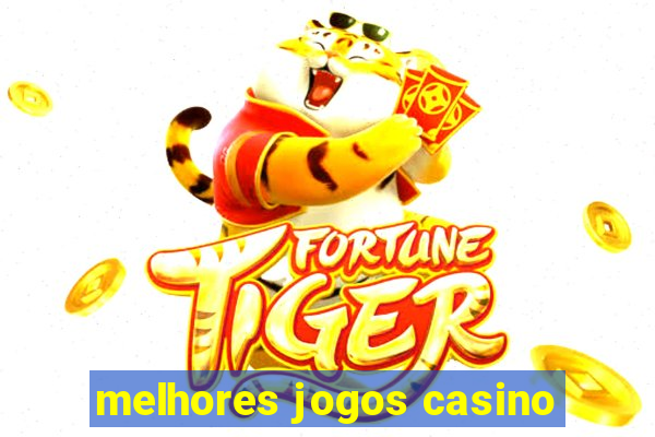 melhores jogos casino