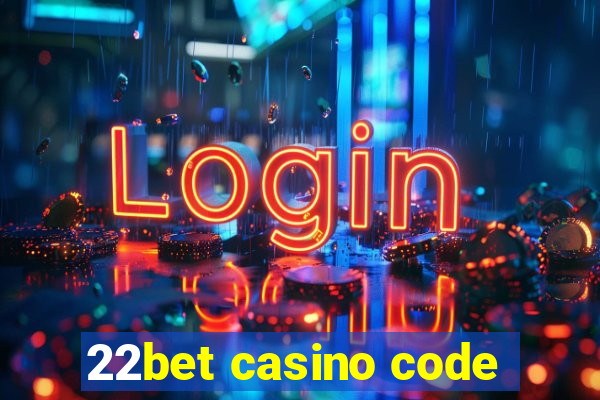 22bet casino code