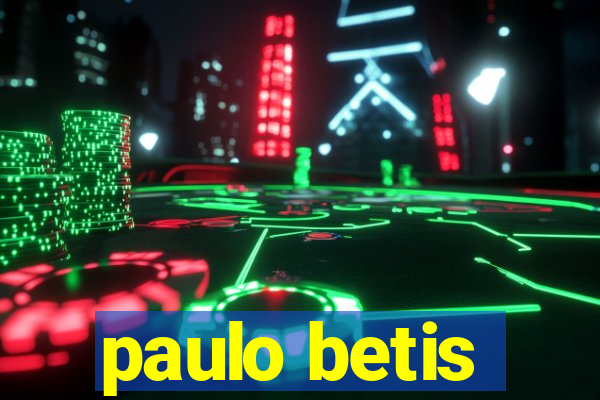 paulo betis