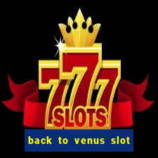 back to venus slot free play