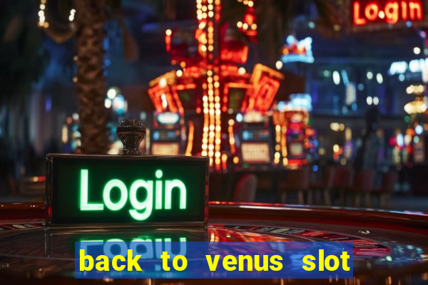 back to venus slot free play