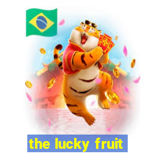 the lucky fruit