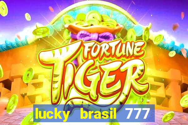 lucky brasil 777 paga mesmo