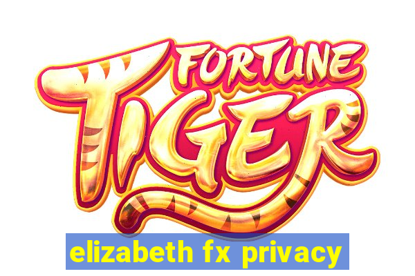 elizabeth fx privacy