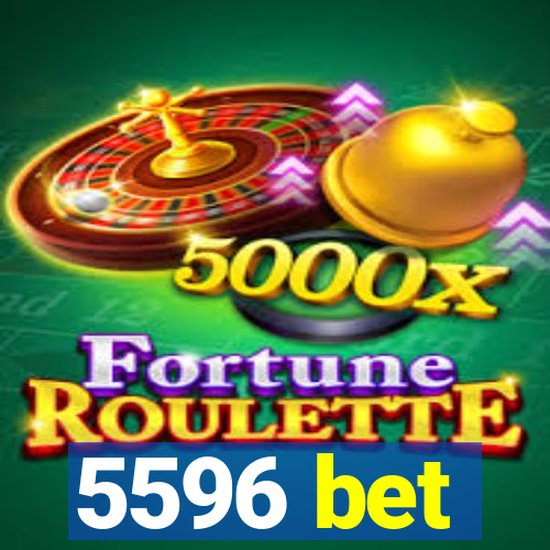 5596 bet