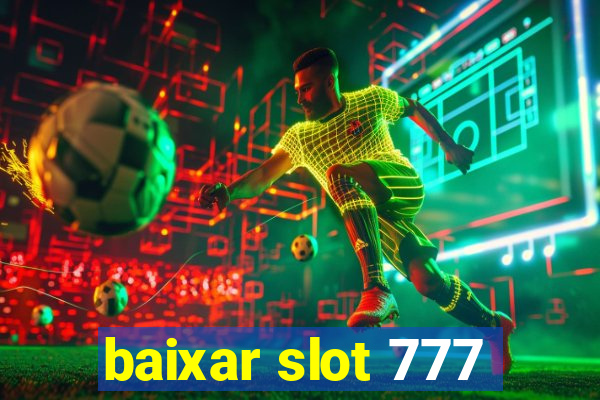 baixar slot 777