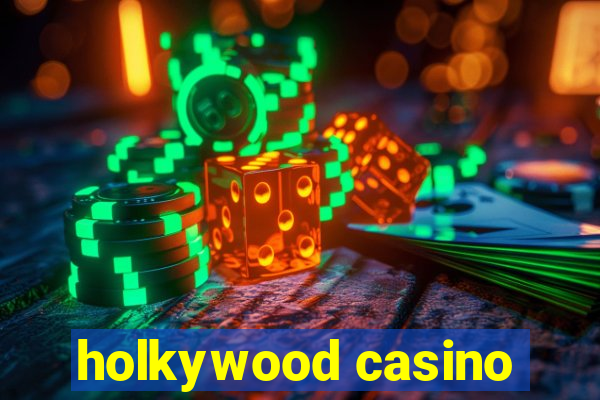 holkywood casino