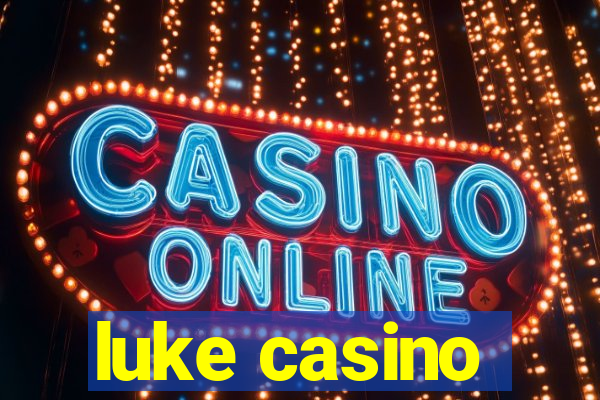 luke casino