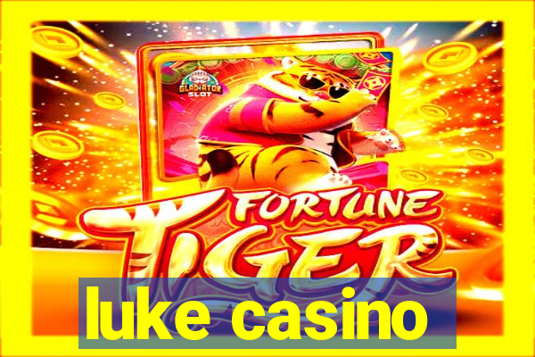 luke casino