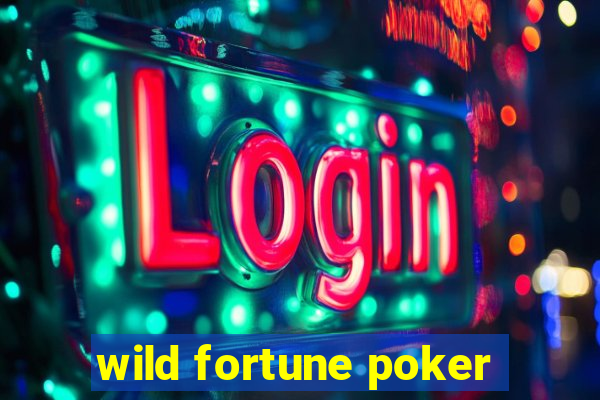 wild fortune poker