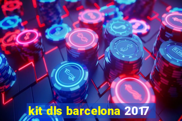 kit dls barcelona 2017