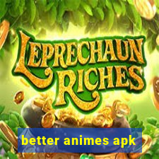 better animes apk