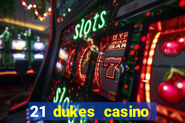 21 dukes casino 100 free spins