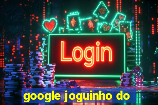 google joguinho do