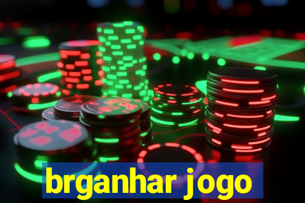 brganhar jogo