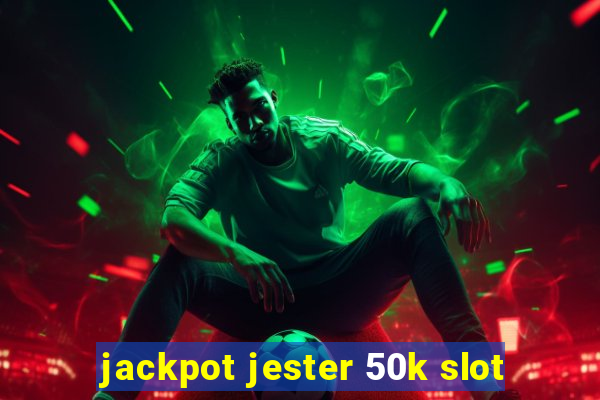 jackpot jester 50k slot