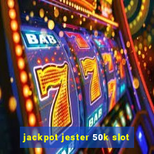 jackpot jester 50k slot