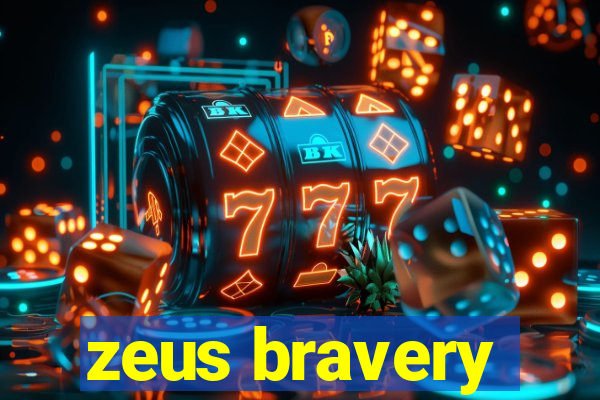 zeus bravery