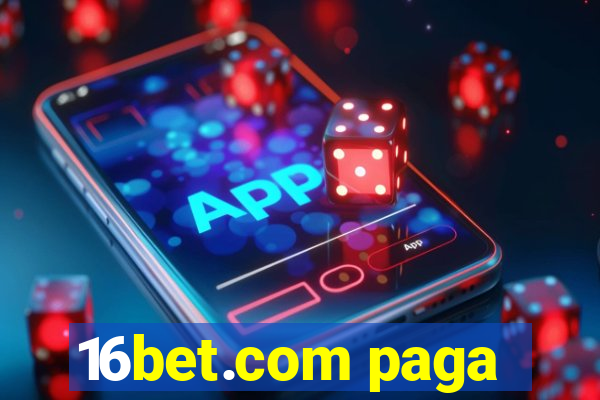 16bet.com paga