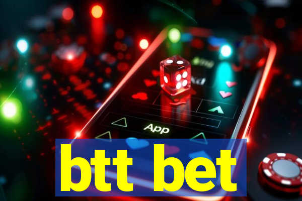 btt bet