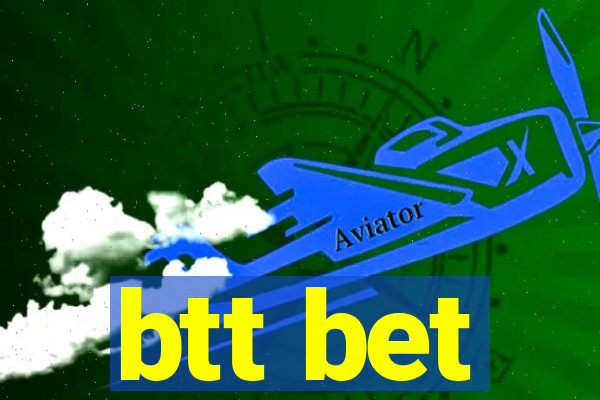 btt bet