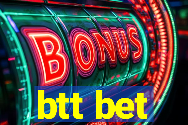 btt bet