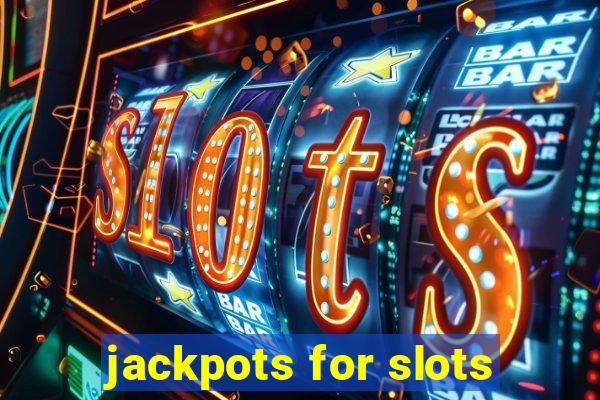 jackpots for slots