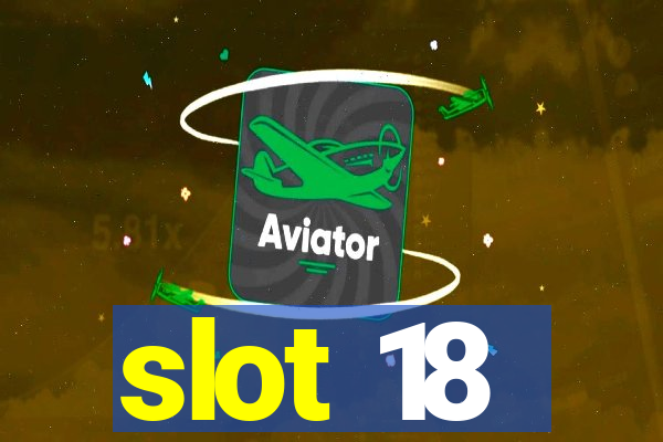 slot 18