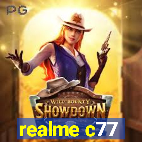 realme c77