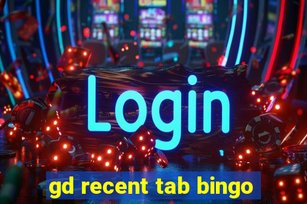 gd recent tab bingo