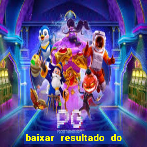 baixar resultado do jogo do bicho