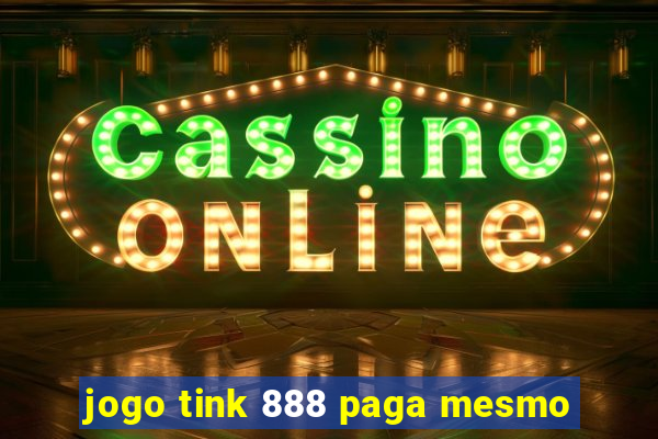 jogo tink 888 paga mesmo