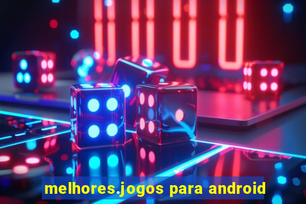 melhores.jogos para android