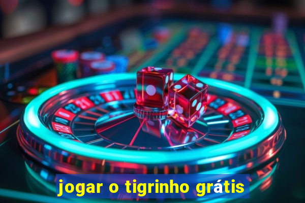 jogar o tigrinho grátis