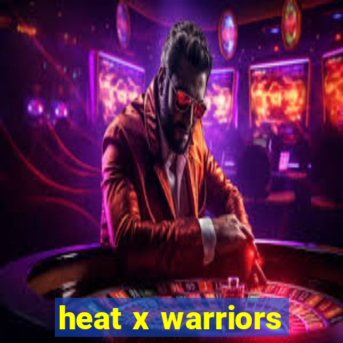 heat x warriors