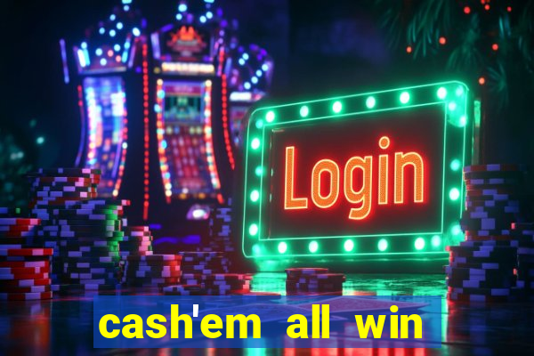 cash'em all win real money