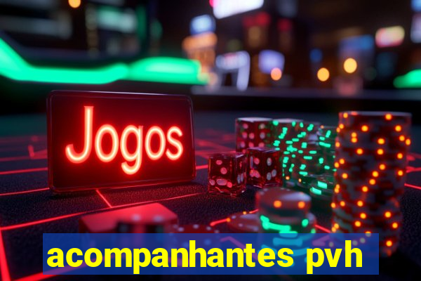 acompanhantes pvh