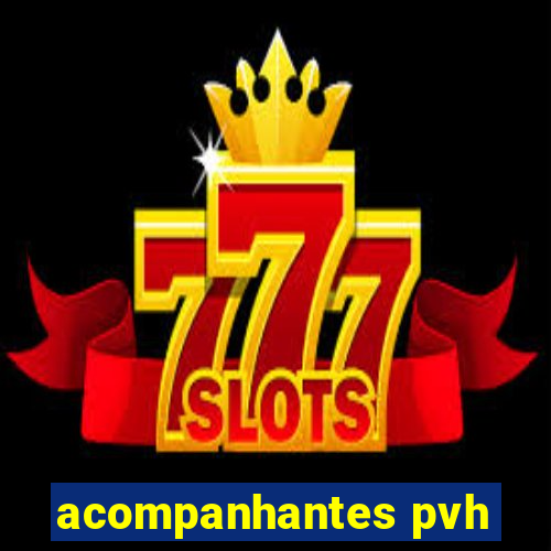 acompanhantes pvh