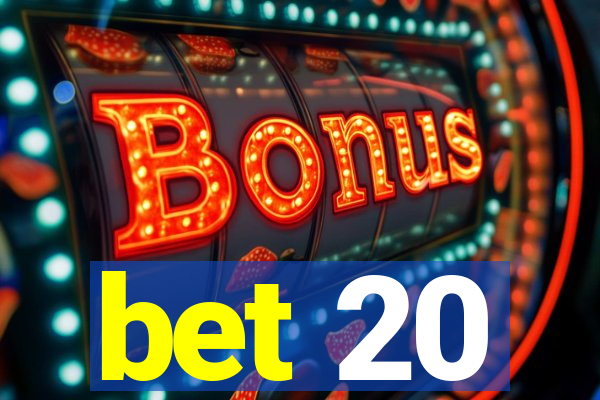 bet 20