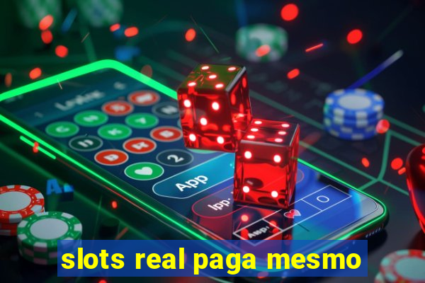 slots real paga mesmo