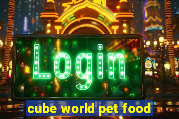 cube world pet food