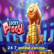 24 7 online casino